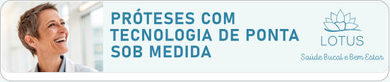 PRÓTESES COM TECNOLOGIA DE PONTA SOB MEDIDA LOTUS